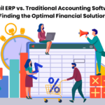 Retail ERP vs. Traditional Accounting Software: Best Choice for Financial Management